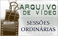 Arquivo de V�deo - Sess�es Ordin�rias