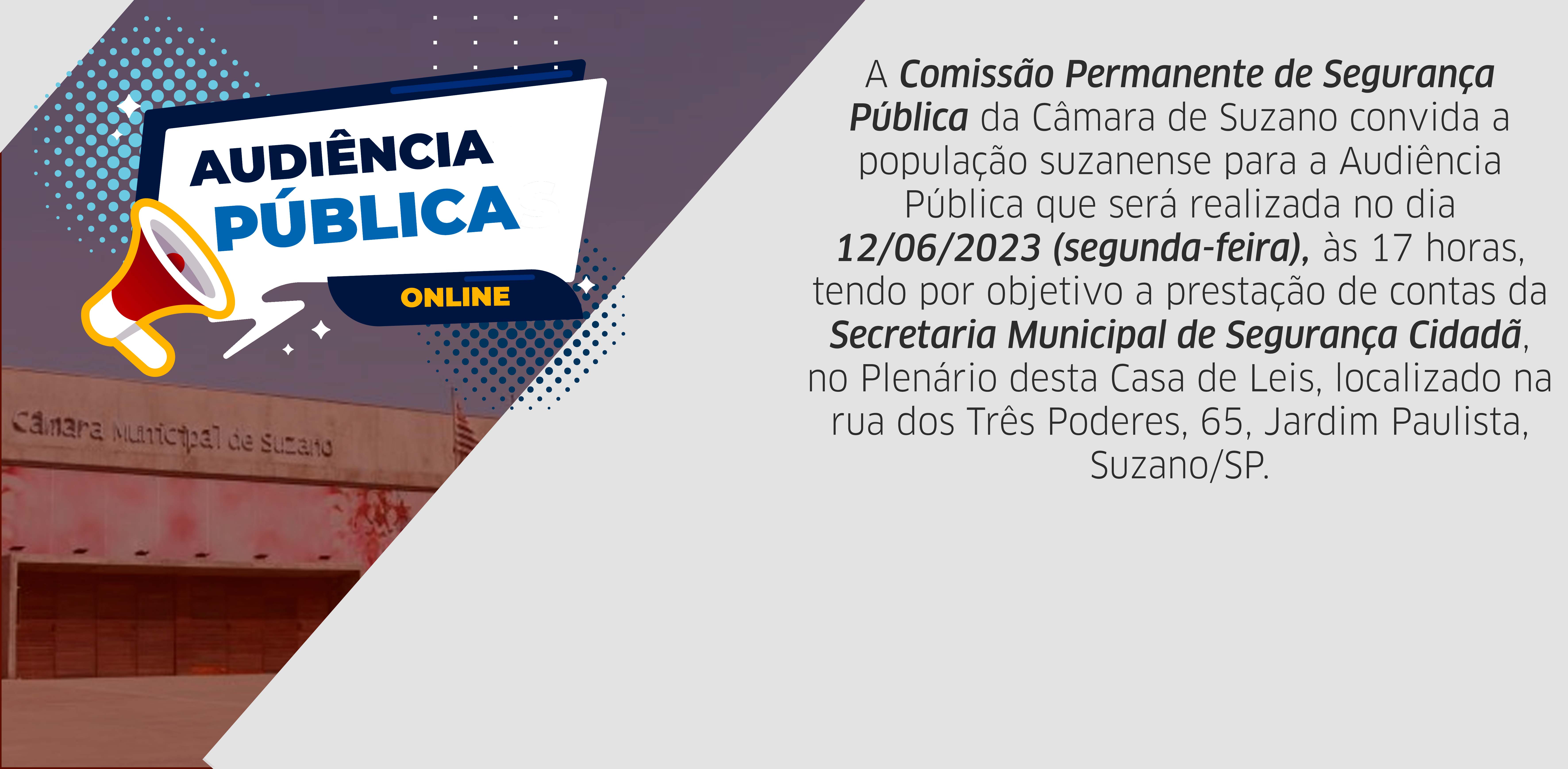  Câmara de Suzano convida a população suzanense para a Audiência Pública que será realizada no dia 12/06/2023 às 17 horas,